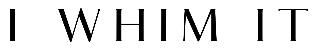 I Whim it